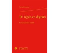 De régals en dégoûts Le naturalisme à table - Carine Goutaland - Classiques Garnier - relié - Essai