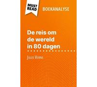 De Reis Om De Wereld In 80 Dagen Van Jules Verne (Boekanalyse) - Volledige Analyse En Gedetailleerde Samenvatting Van Het Werk