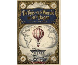 De reis om de wereld in tachtig dagen: - Nederlandse Vertaling van In 80 dagen de wereld rond