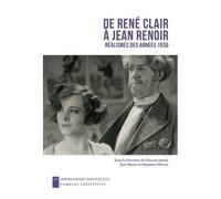 De René Clair À Jean Renoir - Les Réalismes Des Années 1930