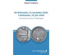 De Rethondes, 11 novembre 1918, à Rethondes, 22 juin 1940 Gabriel Vidalenc (Auteur)