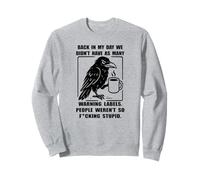 De Retour à Mon époque, Nous n'avions Pas Autant d'étiquettes d'avertissement Corbeau Sweatshirt
