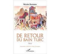 De retour du bain turc Récit - Nicolas Rousseau - L'harmattan - broché - Récit