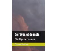 De rêves et de mots: Florilège de poèmes