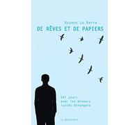 De rêves et de papiers: 547 jours avec les mineurs isolés étrangers