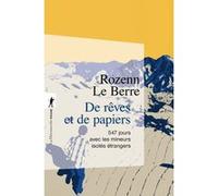 De Rêves Et De Papiers - 547 Jours Avec Les Mineurs Isolés Étrangers