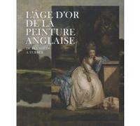 De reynolds à turner. l'âge d'or de la peinture anglaise (catalogue) Collectif (Auteur)