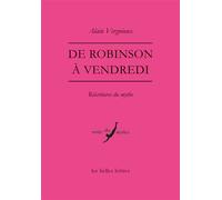 De Robinson à Vendredi Réécritures du mythe - Alain Vergnioux - Belles Lettres - broché - Essai