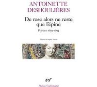 De rose alors ne reste que l'épine Sophie Tonolo (Edité par), Antoinette Des Houlières (Auteur)
