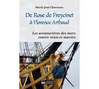 De Rose de Freycinet à Florence Arthaud, les aventurières des mers contre vents et marées Les aventurières des mers contre vents et marées - Marie-José Chavenon - Gerard Louis Editeur - broché - Récit