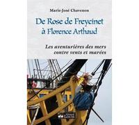 De Rose de Freycinet à Florence Arthaud, les aventurières des mers contre vents et marées Marie-José Chavenon (Auteur)