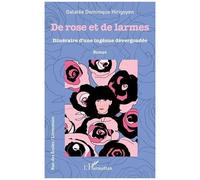 De rose et de larmes Itinéraire d'une ingénue dervergondée - Galatée Dominique Hirigoyen - L'harmattan - broché - Roman