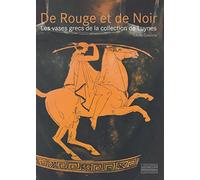 De Rouge et de Noir: Les vases grecs de la collection de Luynes