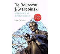 De Rousseau à Starobinski: Littérature et identité suisse