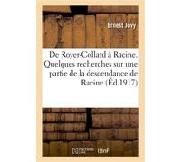 De Royer-Collard à Racine. Quelques recherches sur une partie de la descendance de Racine , à propos d'une lettre inédite de Royer-Collard - Ernest Jovy - Hachette Bnf - broché - Livre