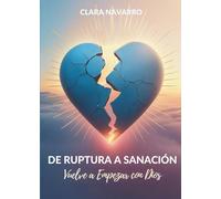 De Ruptura a Sanación: Vuelve a Empezar con Dios
