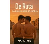 De Ruta: La Odisea Gay por Europa: 20 destinos queer vibrantes, 4 itinerarios fluidos, una escapada inolvidable