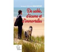 De sable, d'écume et d'immortelles Jacques-Edmond Machefert (Auteur)