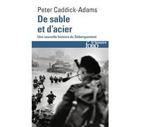 De sable et d'acier Nouvelle histoire du Débarquement - Peter Caddick-Adams - Gallimard - Poche - Essai