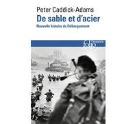 De sable et d'acier Nouvelle histoire du Débarquement - Peter Caddick-Adams - Gallimard - Poche - Essai