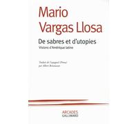 De sabres et d'utopies Mario Vargas Llosa (Auteur), Carlos Granés (Préface), Albert Bensoussan (Traduction)