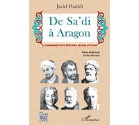 De Sa'di à Aragon: Le rayonnement de la littérature persane en France