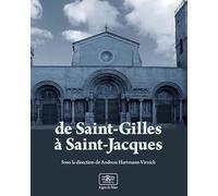 De Saint-Gilles à Saint-Jacques: Recherches archéologiques sur l'art roman