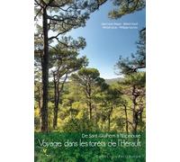 DE SAINT-GUILHEM A L'ESPINOUSE. VOYAGE DANS LES FORETS DE L'HERAULT