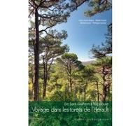 DE SAINT-GUILHEM A L'ESPINOUSE. VOYAGE DANS LES FORETS DE L'HERAULT