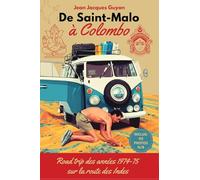 De Saint-Malo à Colombo: Road trip des années 1970-75 sur la route des Indes.