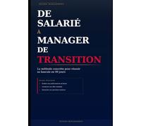 DE SALARIÉ À MANAGER DE TRANSITION: La méthode concrète pour réussir sa bascule en 90 jours