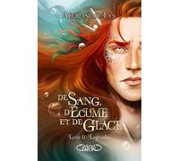 De sang, d'écume et de glace - Tome 2 Légendes - Alexiane de Lys - Michel Lafon - broché - Roman adolescent