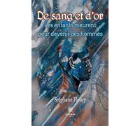 De sang et d'or Les enfants meurent pour devenir des hommes - Stéphane Fleury - Le Lys Bleu - broché - Poésie