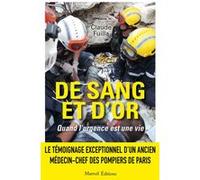 De sang et d'or - Quand l'urgence est une vie Claude Fuilla (Auteur)