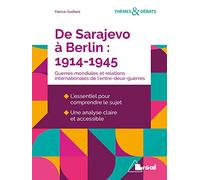 De Sarajevo à Berlin (1914-1945): Les deux guerres mondiales et les relations internationales de l'entre-deux