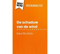 De Schaduw Van De Wind Van Carlos Ruiz Zafón (Boekanalyse) - Volledige Analyse En Gedetailleerde Samenvatting Van Het Werk