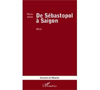 De Sébastopol à Saigon - Pierre Amiot - L'harmattan - broché - Essai