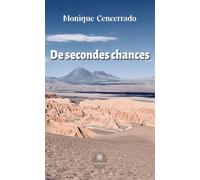 De secondes chances - Monique Cencerrado - Le Lys Bleu - broché - Roman