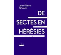 De sectes en hérésies Étapes d'une réflexion sur la dissidence religieuse à travers les âges - Jean-Pierre Chantin - Presses Universitaires Lyon - broché - Essai