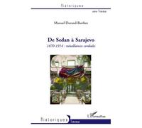 De Sedan à Sarajevo Mesoalliances Cordiales - Manuel Durand-Barthez - L'harmattan - broché - Etude