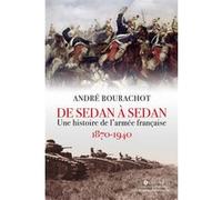 De Sedan à Sedan: Une histoire de l'armée française 1870 1940