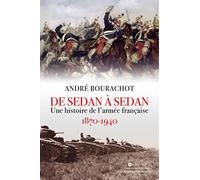 De Sedan à Sedan: Une histoire de l'armée française 1870 1940