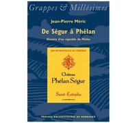 De Ségur À Phélan, Histoire D'un Vignoble Du Médoc