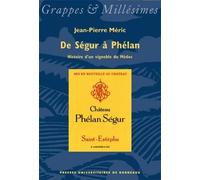 De Ségur À Phélan, Histoire D'un Vignoble Du Médoc