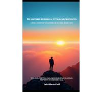 DE SENTIRTE PERDIDO A VIVIR CON PROPOSITO: EL SENTIDO DE LA VIDA