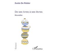 De ses livres à ses lèvres - Guido De Ridder - L'harmattan - broché - Roman