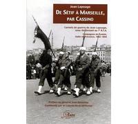DE SETIF A MARSEILLE PAR CASSINO: CARNETS DE GUERRE DE JEAN LAPOUGE SOUS LIEUTENANT AU 7E RTA