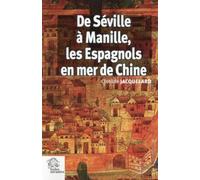 De Séville à Manille, les Espagnols en mer de Chine 1520-1610
