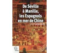 De Séville À Manille, Les Espagnols En Mer De Chine (1520-1610)