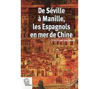 De Séville à Manille, les Espagnols en mer de Chine 1520-1610